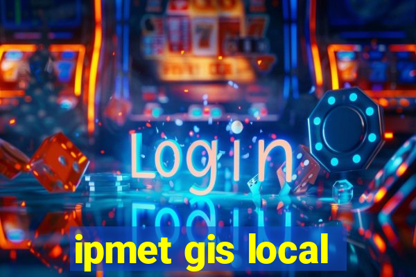 ipmet gis local